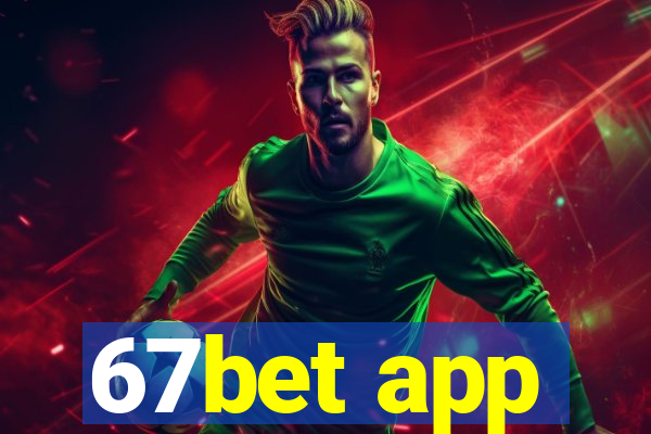 67bet app